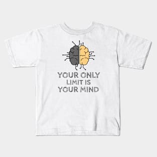 Your Only Limit Is Your Mind Kids T-Shirt